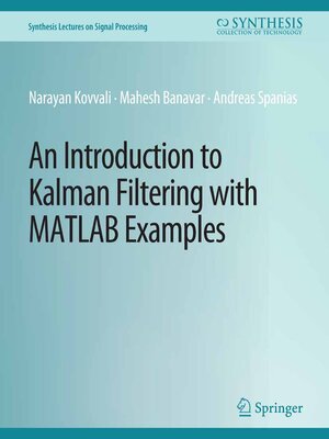 cover image of An Introduction to Kalman Filtering with MATLAB Examples